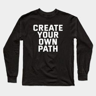 Create Your Own Path Long Sleeve T-Shirt